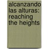 Alcanzando Las Alturas: Reaching The Heights door Richard Wurmbrand