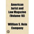American Jurist And Law Magazine (Volume 18)