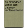 An Embedded Wimax Asn Gateway Implementation door Ted Kan