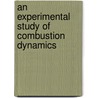 An Experimental Study of Combustion Dynamics door Dal Mo Kang