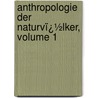 Anthropologie Der Naturvï¿½Lker, Volume 1 door Theodor Waitz