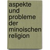 Aspekte Und Probleme Der Minoischen Religion door Walter Pötscher