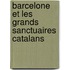 Barcelone Et Les Grands Sanctuaires Catalans