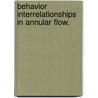 Behavior Interrelationships In Annular Flow. door Duwayne Schubring