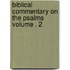 Biblical Commentary on the Psalms Volume . 2