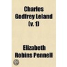 Charles Godfrey Leland; A Biography Volume 1 door Elizabeth Robins Pennell
