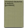 Chinesisch-Deutsches W Rterbuch: [Grundwerk] door Werner Rüdenberg