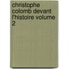 Christophe Colomb Devant L'Histoire Volume 2 door Henry Harrisse