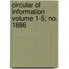 Circular of Information Volume 1-5; No. 1886 door United States Bureau of Education