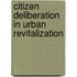 Citizen Deliberation in Urban Revitalization