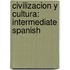 Civilizacion Y Cultura: Intermediate Spanish