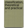 Classification, Theoretical and Practical .. door Ernest Cushing Richardson