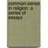 Common-Sense in Religion: a Series of Essays door James Freeman Clarke