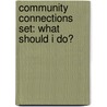 Community Connections Set: What Should I Do? door Wil Mara