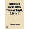 Complete Works Of Rev. Thomas Smyth Volume 1 door Thomas Smyth