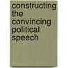Constructing the convincing political speech door Claudia Effenberger