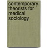 Contemporary Theorists for Medical Sociology door Graham Scambler