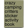 Crazy Camping Critters Sticker Activity Book door Susan Shawrussell
