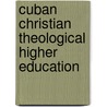 Cuban Christian Theological Higher Education by Octavio Esqueda