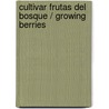 Cultivar frutas del bosque / Growing Berries door Not Available