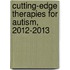 Cutting-Edge Therapies for Autism, 2012-2013