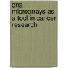 Dna Microarrays As A Tool In Cancer Research door Antti Kokko