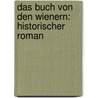 Das Buch Von Den Wienern: Historischer Roman door Eduard Breier