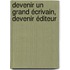 Devenir un grand écrivain, devenir éditeur
