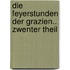 Die Feyerstunden Der Grazien.. Zwenter Theil