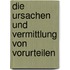 Die Ursachen Und Vermittlung Von Vorurteilen