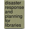 Disaster Response and Planning for Libraries by Miriam B. Kahn