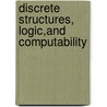 Discrete Structures, Logic,And Computability door James L. Hein