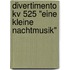Divertimento Kv 525 "eine Kleine Nachtmusik"