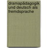 Dramapädagogik und Deutsch als Fremdsprache by Müller Thomas