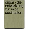Dubai - Die Entwicklung Zur Mice Destination door Marietta Zilles