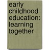 Early Childhood Education: Learning Together door Virginia Casper