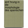 Einf Hrung in Die Morphologie Des Spanischen by Nikolaus Schpak-Dolt