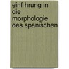 Einf Hrung in Die Morphologie Des Spanischen door Nikolaus Schpak-Dolt