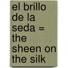 El Brillo De La Seda = The Sheen On The Silk by Anne Perry