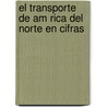 El Transporte de Am Rica del Norte En Cifras door United States Government