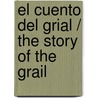 El cuento del grial / The story of the grail by de Troyes Chretien