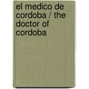 El medico de Cordoba / The doctor of Cordoba by Herbert Le Porrier