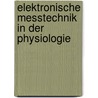 Elektronische Messtechnik in Der Physiologie by E. Neher