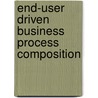 End-User Driven Business Process Composition door Todor Stoitsev