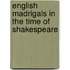 English Madrigals in the Time of Shakespeare