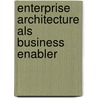 Enterprise Architecture als Business Enabler by Juergen Schatzmann