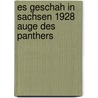 Es Geschah In Sachsen 1928 Auge Des Panthers by Katrin Ulbrich