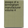 Essays of a Birmingham Manufacturer Volume 4 door William Lucas Sargant