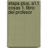 Etapa Plus, A1.1 Cosas 1. Libro del profesor door Equipo Entinema