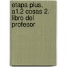Etapa Plus, A1.2 Cosas 2. Libro del profesor door Equipo Entinema
